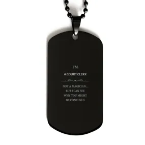 Badass Court Clerk Gifts, I'm Court Clerk not a magician, Sarcastic Black Dog Tag for Court Clerk Birthday Christmas for  Men, Women, Friends, Coworkers